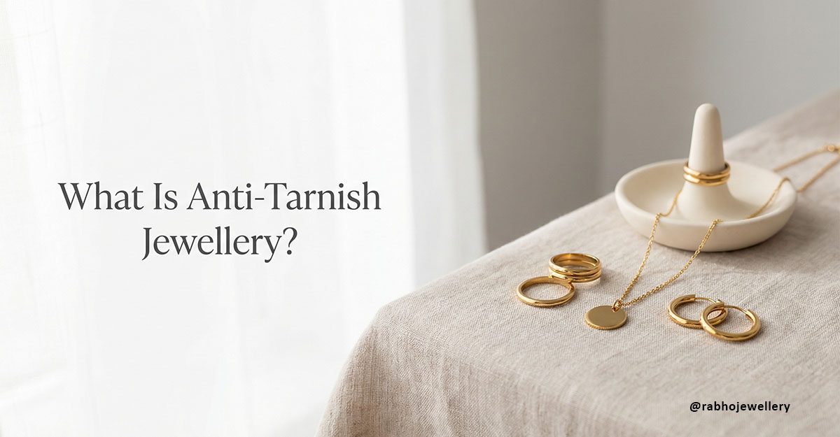 Anti tarnish jewellery for daily wear made with stainless steel | What Is Anti-Tarnish Jewellery? (And Why It’s Better for Daily Wear)